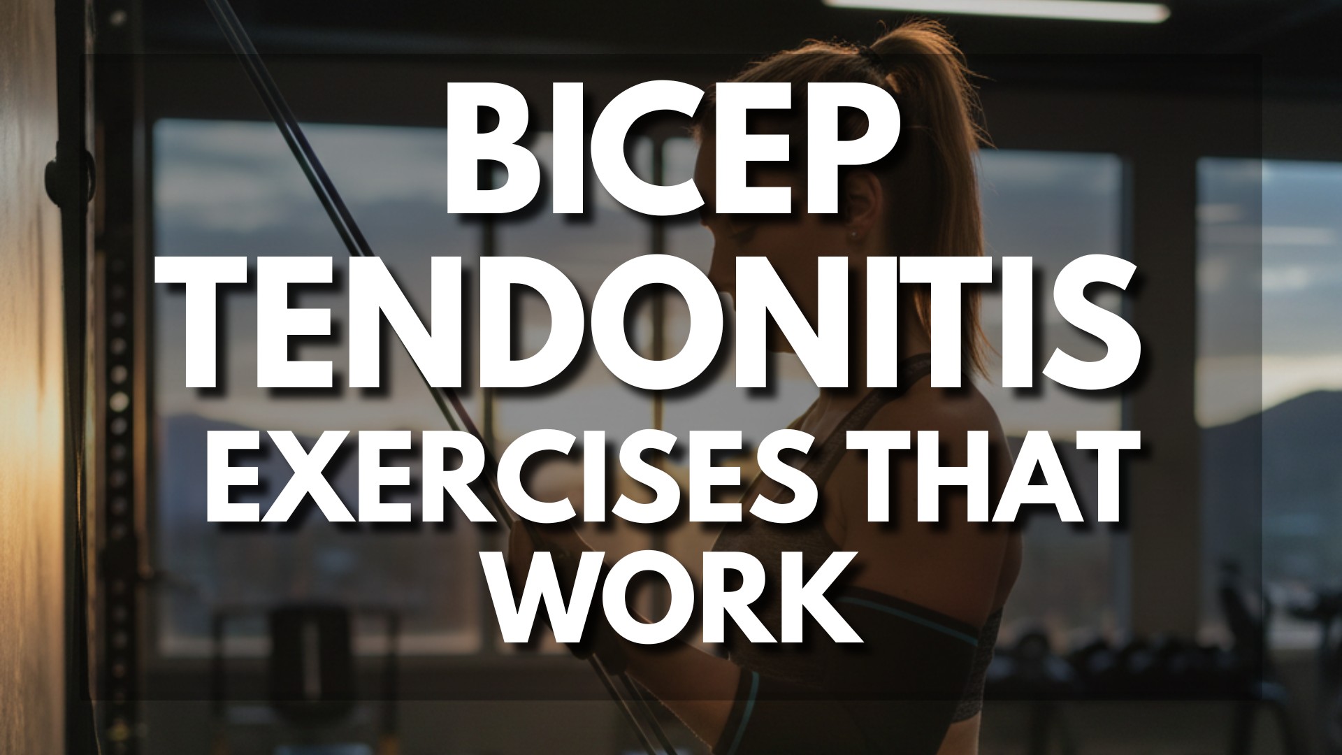 BICEP TENDONITIS exercises that work